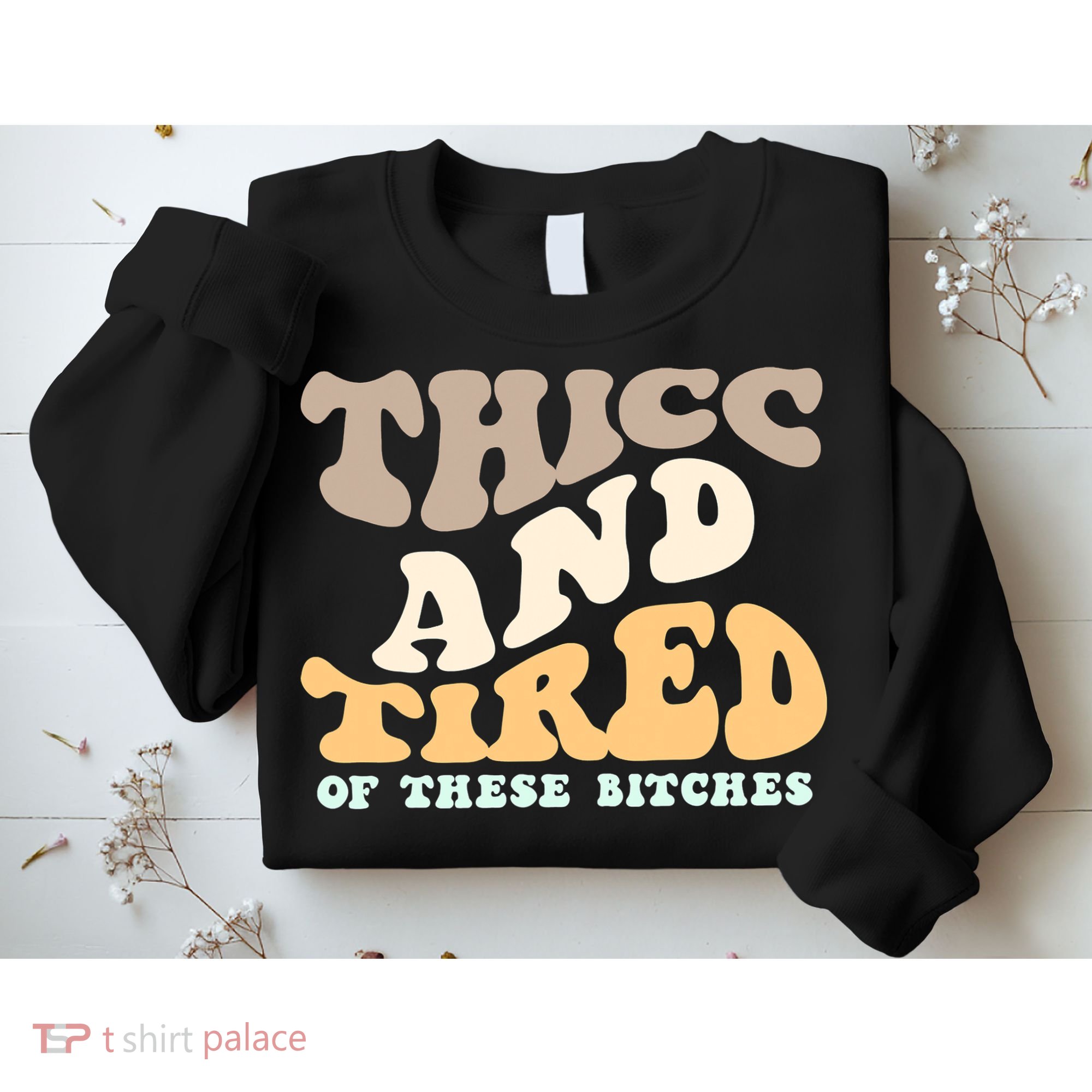 Groovy Thicc And Tired Of These Bitches Retro Wavy Sweatshirt