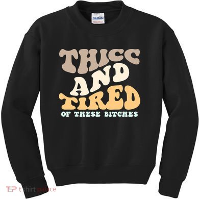 Groovy Thicc And Tired Of These Bitches Retro Wavy Kids Sweatshirt