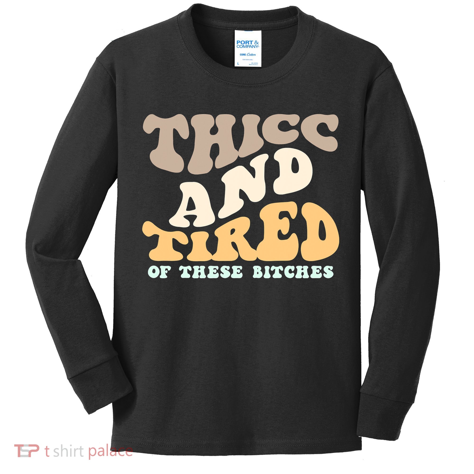 Groovy Thicc And Tired Of These Bitches Retro Wavy Kids Long Sleeve Shirt