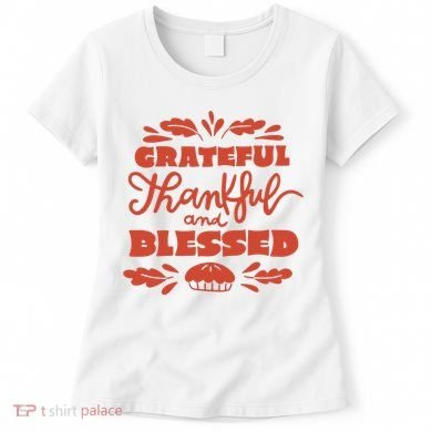 Grateful Thankful And Blessed Thanksgiving Women's T-Shirt