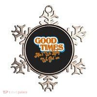 Good Times Ain't We Lucky We Got' Em Ornament thumb 0