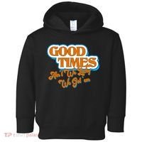 Good Times Ain't We Lucky We Got' Em Toddler Hoodie thumb 0