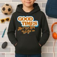 Good Times Ain't We Lucky We Got' Em Kids Hoodie thumb 2