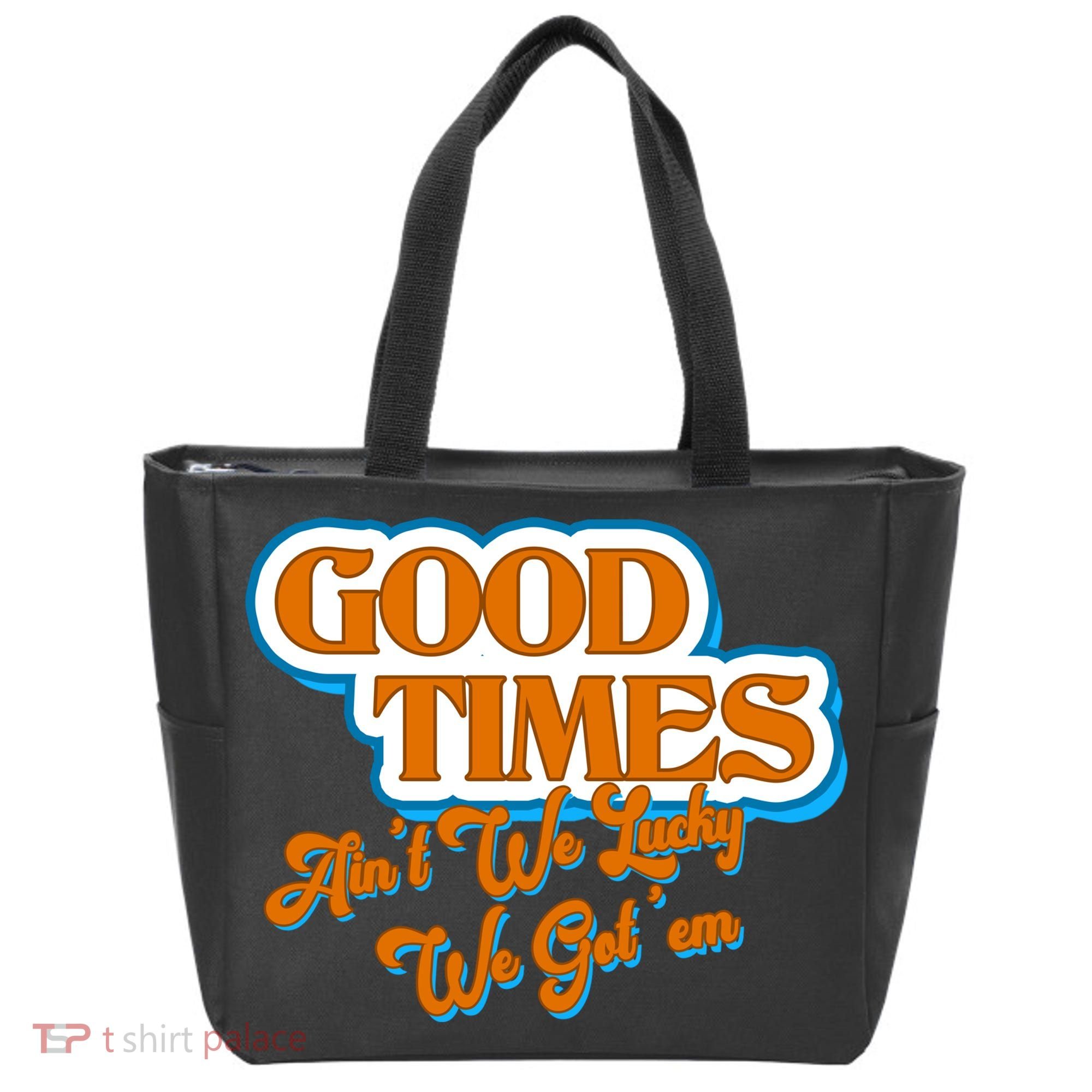 Good Times Ain't We Lucky We Got' Em Tote Bag