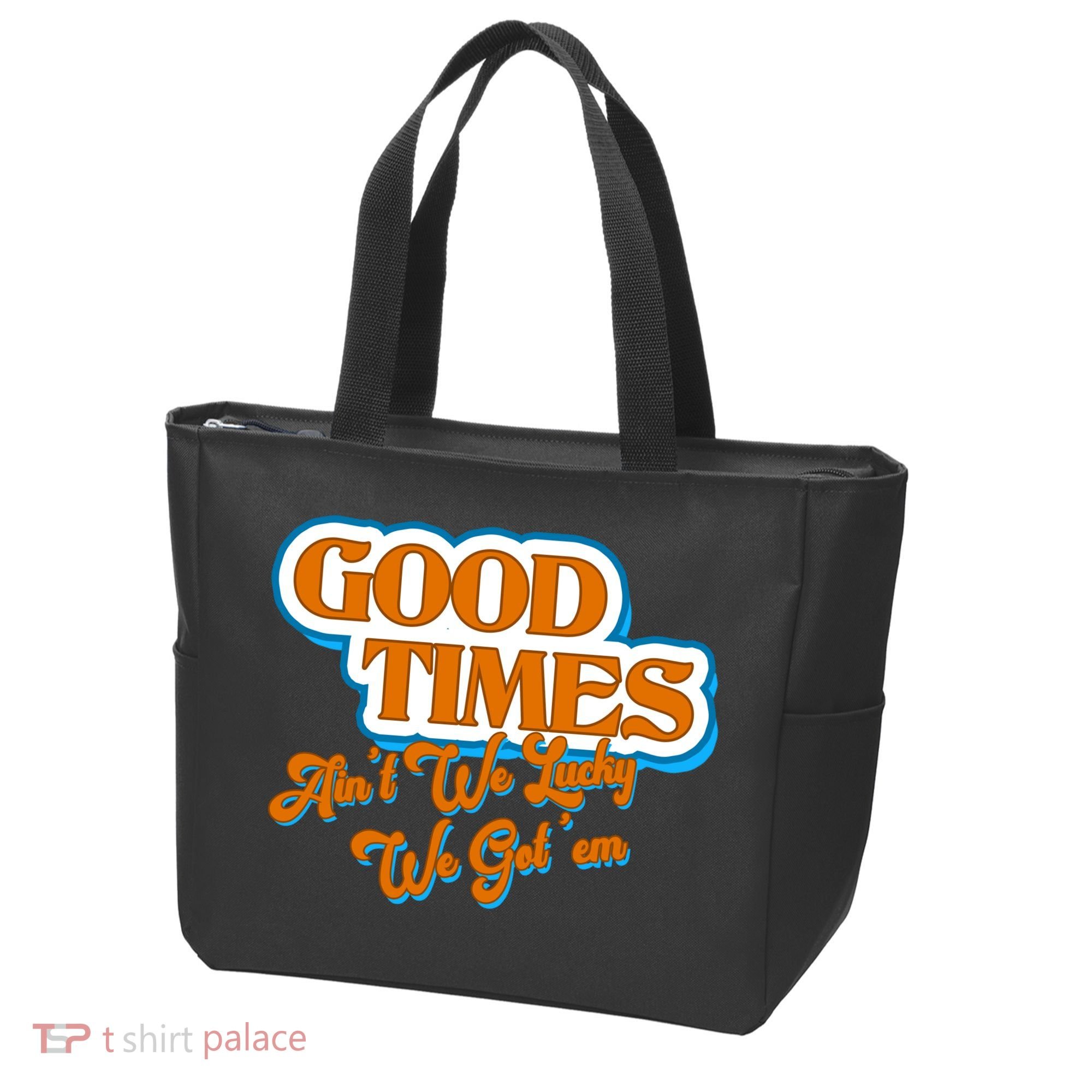 Good Times Ain't We Lucky We Got' Em Tote Bag
