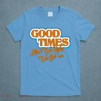 Good Times Ain't We Lucky We Got' Em T-Shirt thumb 4