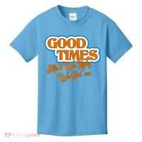 Good Times Ain't We Lucky We Got' Em Kids T-Shirt thumb 0