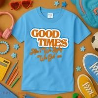 Good Times Ain't We Lucky We Got' Em Kids T-Shirt thumb 3