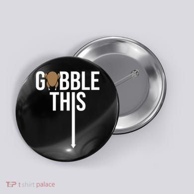Gobble This Arrow Funny Thanksgiving Holiday Button