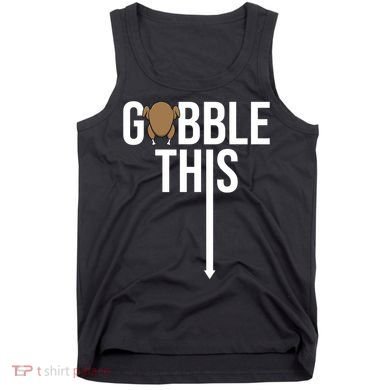 Gobble This Arrow Funny Thanksgiving Holiday Tank Top