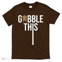 Gobble This Arrow Funny Thanksgiving Holiday T-Shirt thumb 0