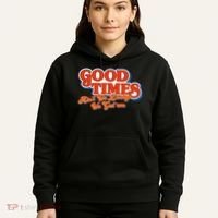 Good Times AinT We Lucky We GotEm Hoodie thumb 5