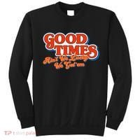 Good Times AinT We Lucky We GotEm Sweatshirt thumb 0