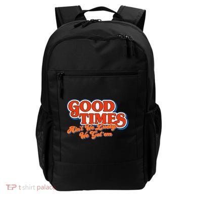 Good Times AinT We Lucky We GotEm Backpack