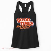 Good Times AinT We Lucky We GotEm Women's Tank Top thumb 0