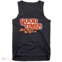 Good Times AinT We Lucky We GotEm Tank Top thumb 0