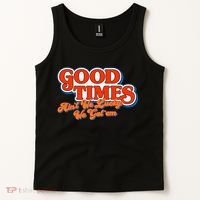 Good Times AinT We Lucky We GotEm Tank Top thumb 2