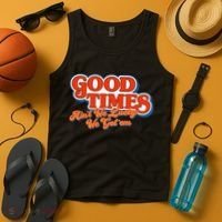 Good Times AinT We Lucky We GotEm Tank Top thumb 4