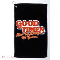 Good Times AinT We Lucky We GotEm Golf Towel thumb 0