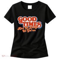 Good Times AinT We Lucky We GotEm Women's T-Shirt thumb 0