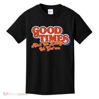 Good Times AinT We Lucky We GotEm Kids T-Shirt thumb 0