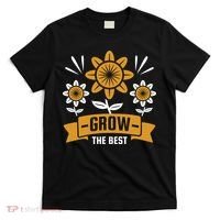 Grow The Best T-Shirt thumb 0