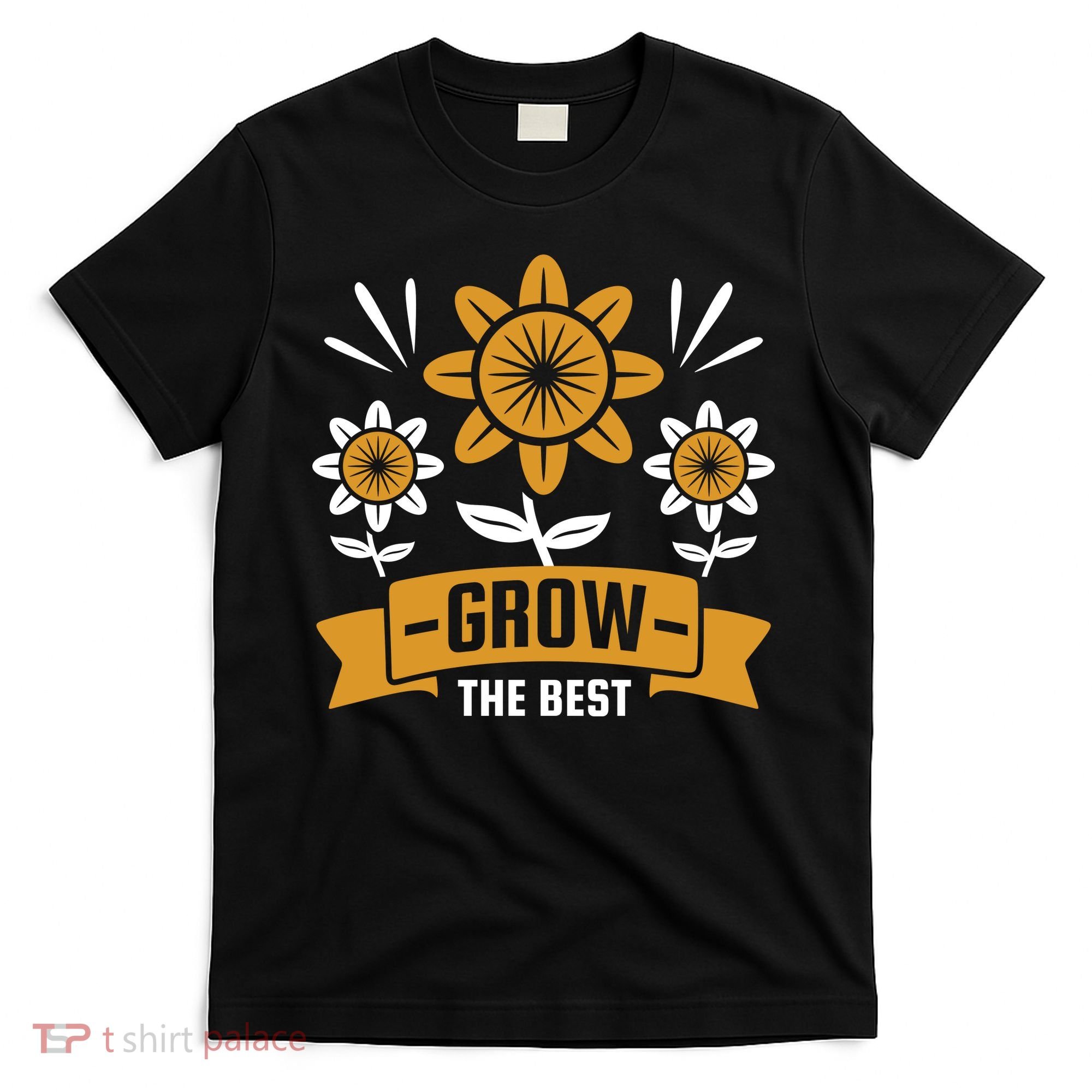 Grow The Best T-Shirt