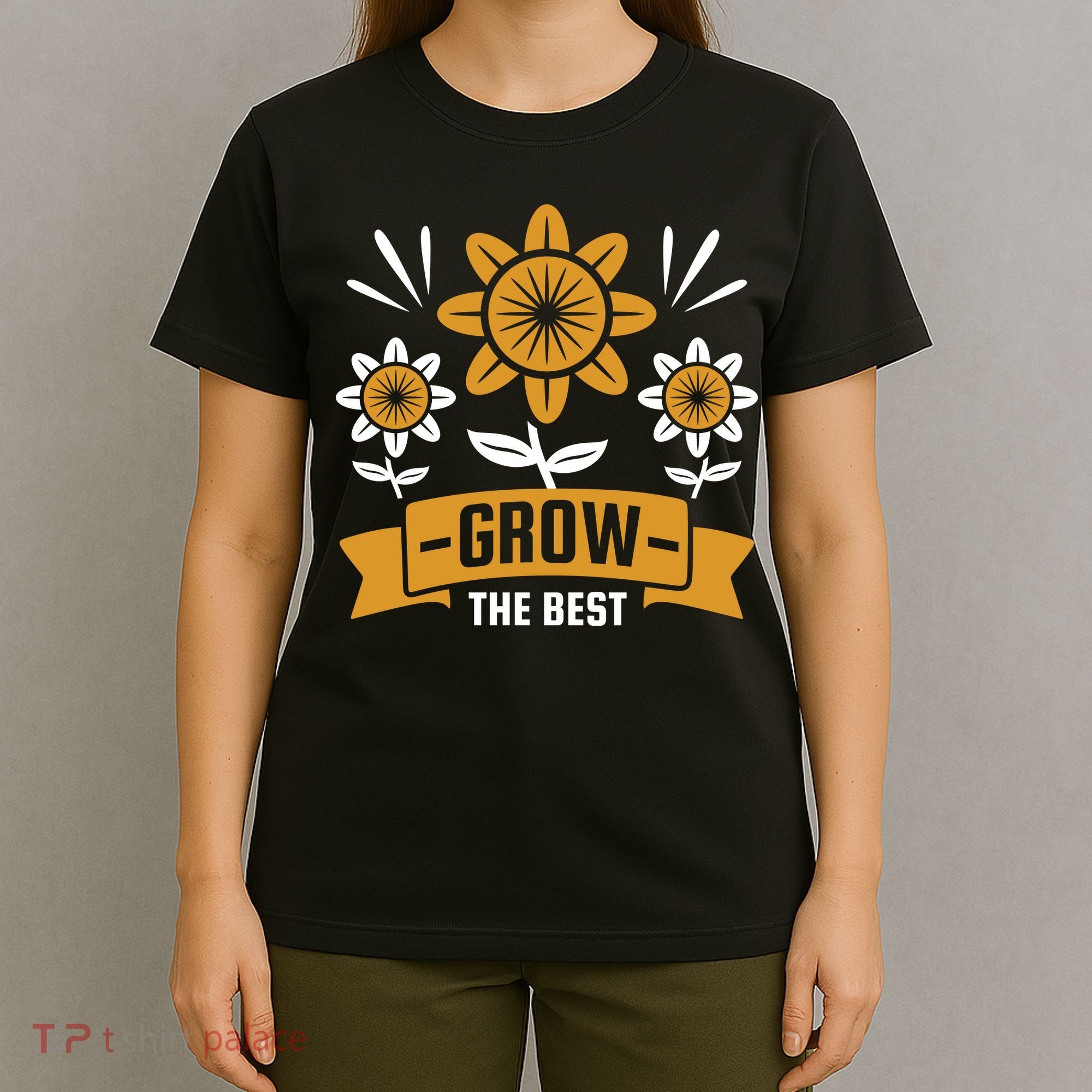 Grow The Best T-Shirt