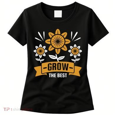 Grow The Best Women's T-Shirt