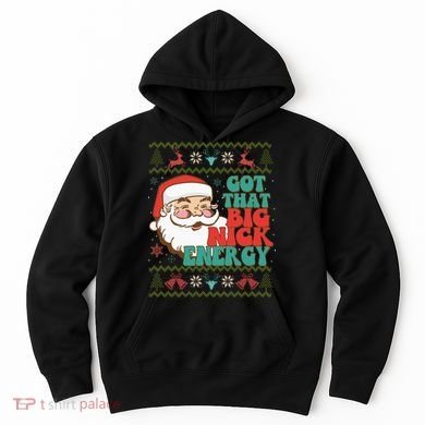 Got That Big Nick Energy Ugly Christmas Sweater Hoodie