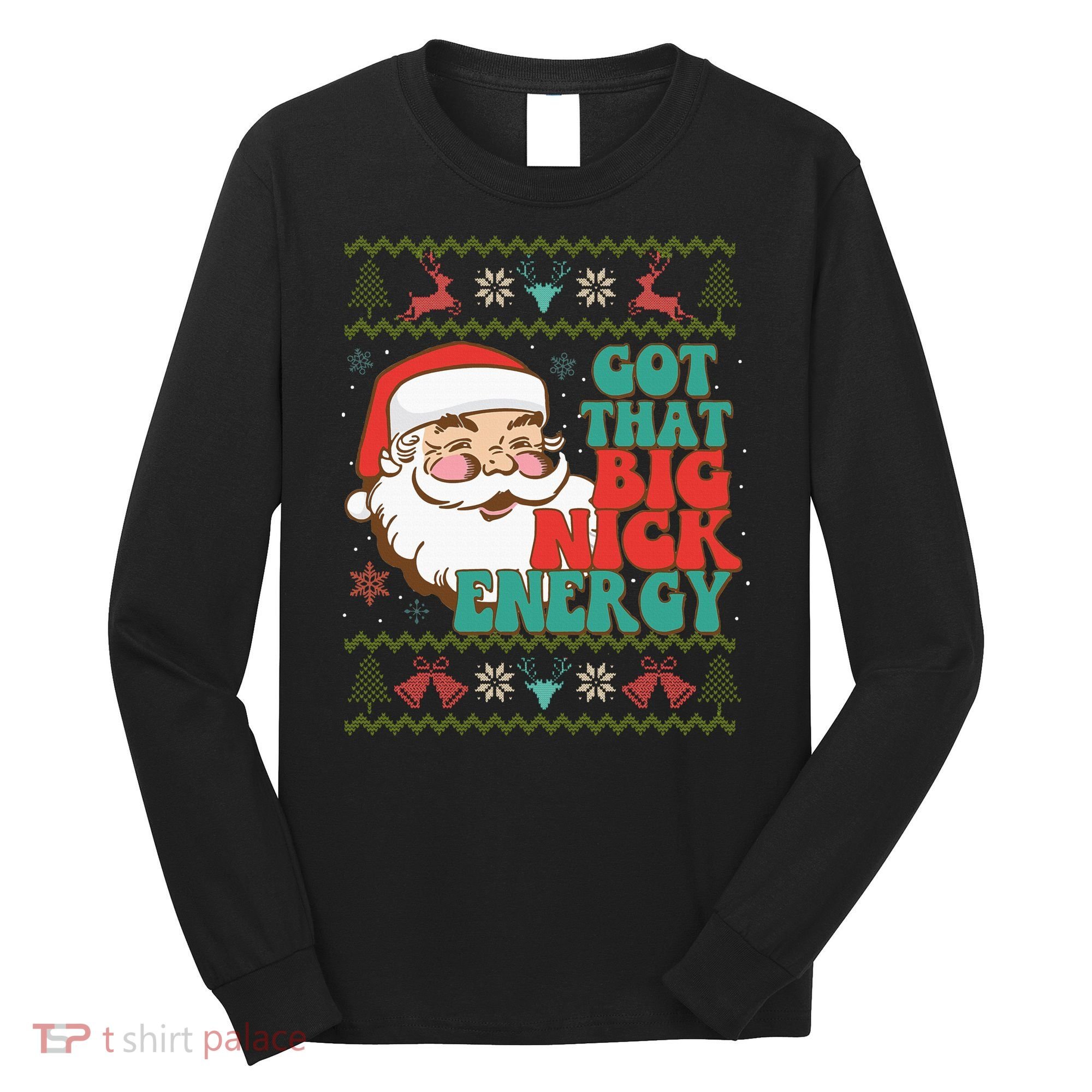 Got That Big Nick Energy Ugly Christmas Sweater Long Sleeve Shirt