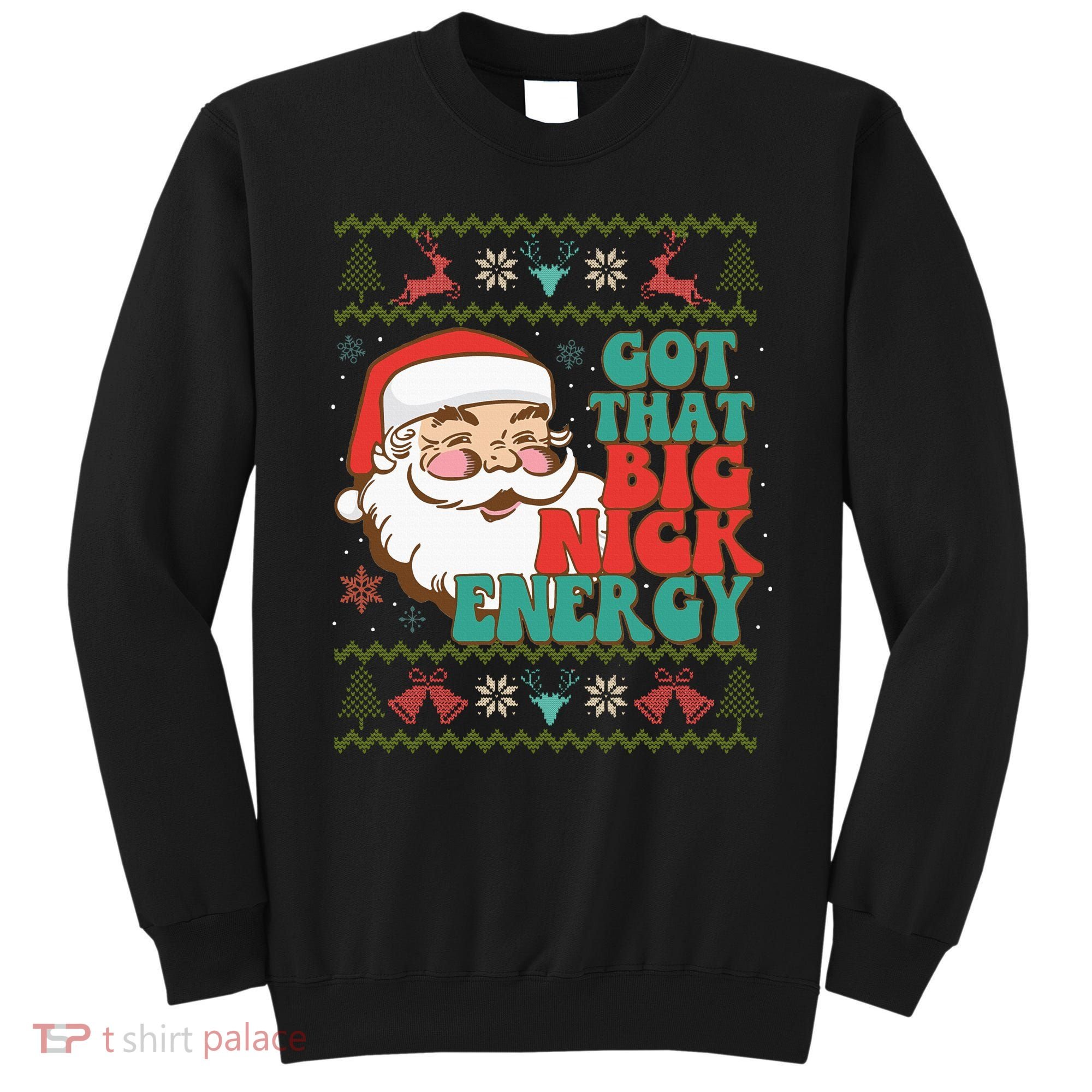 Got That Big Nick Energy Ugly Christmas Sweater Sweatshirt