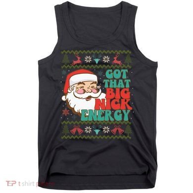 Got That Big Nick Energy Ugly Christmas Sweater Tank Top