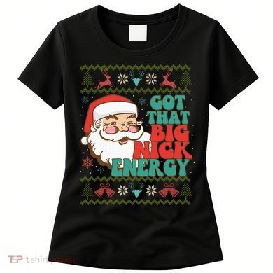 Got That Big Nick Energy Ugly Christmas Sweater Women's T-Shirt