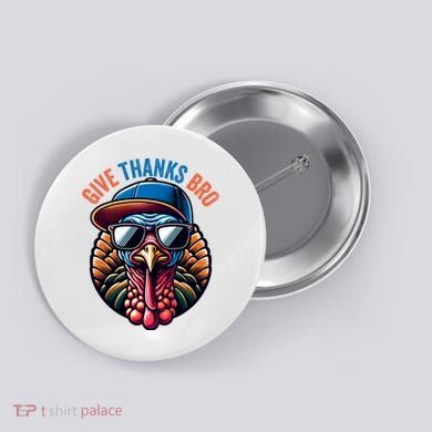 Give Thanks Bro Turkey Thankful Thanksgiving Button