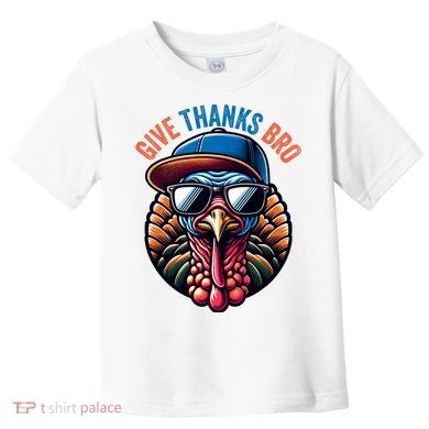 Give Thanks Bro Turkey Thankful Thanksgiving Toddler T-Shirt