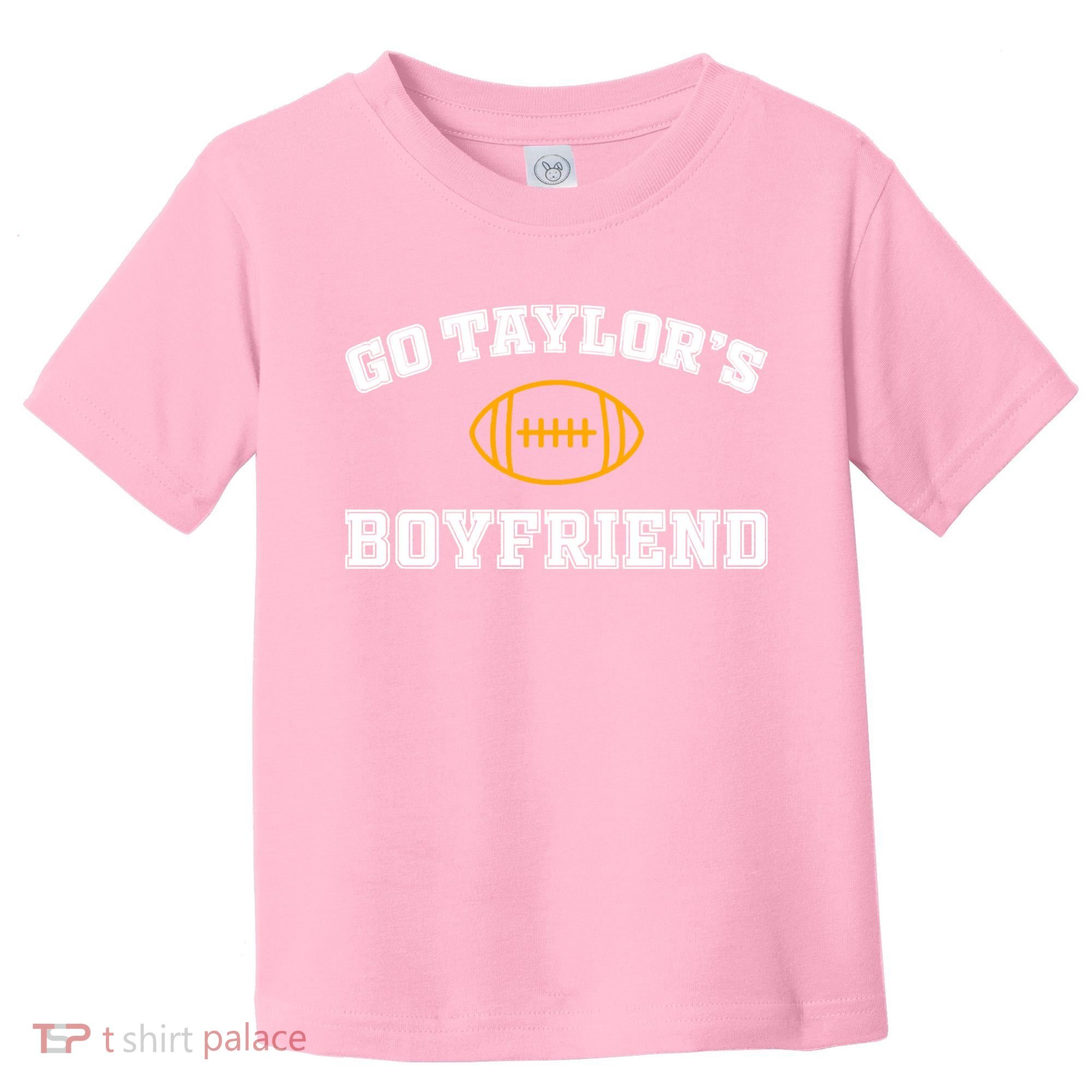 Go Taylor&39;S Boyfriend Toddler T-Shirt