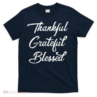 Grateful Thankful & Blessed Thanksgiving T-Shirt