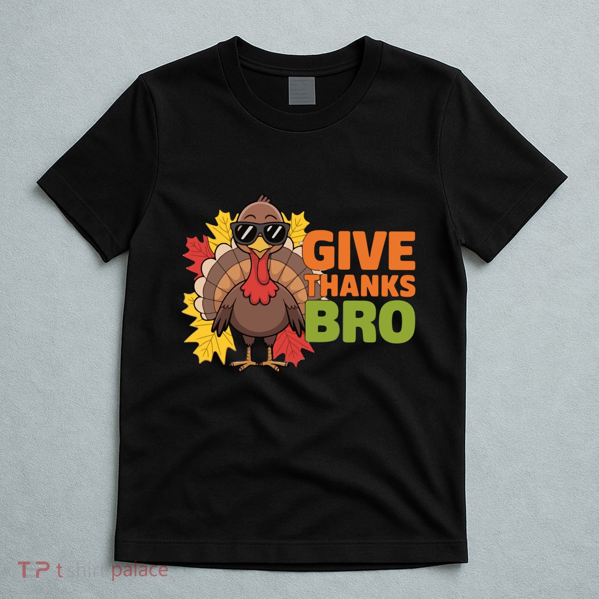 Give Thanks Bro Cute Turkey Thankful Thanksgiving T-Shirt