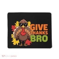 Give Thanks Bro Cute Turkey Thankful Thanksgiving Mousepad thumb 0