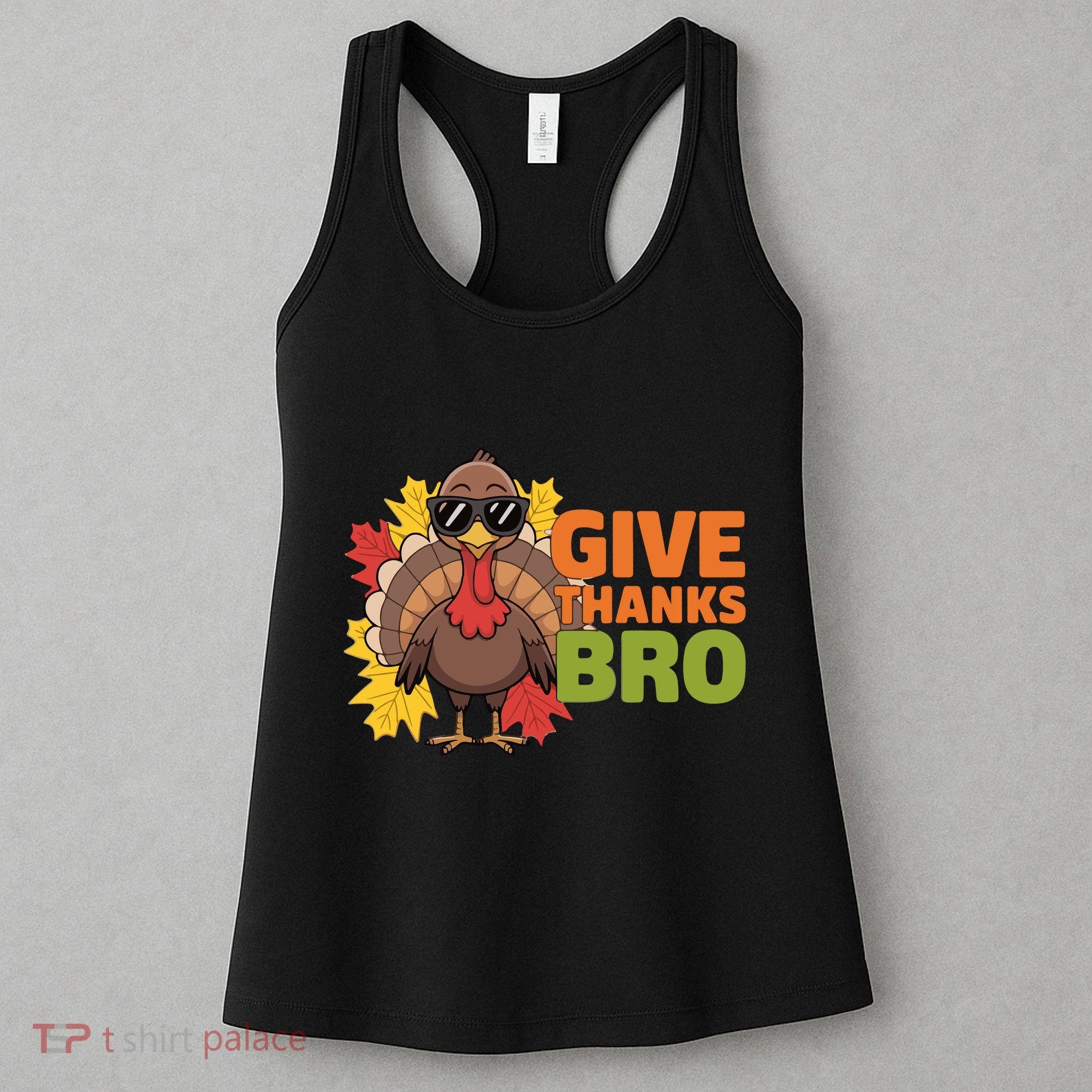 Give Thanks Bro Cute Turkey Thankful Thanksgiving Women's Tank Top