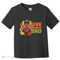 Give Thanks Bro Cute Turkey Thankful Thanksgiving Toddler T-Shirt thumb 0