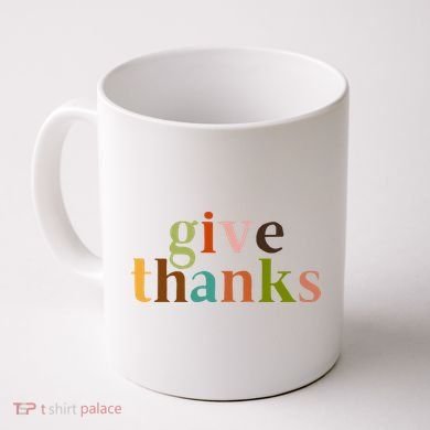 Give Thanks Be Thankful Thankgiving Coffee Mug