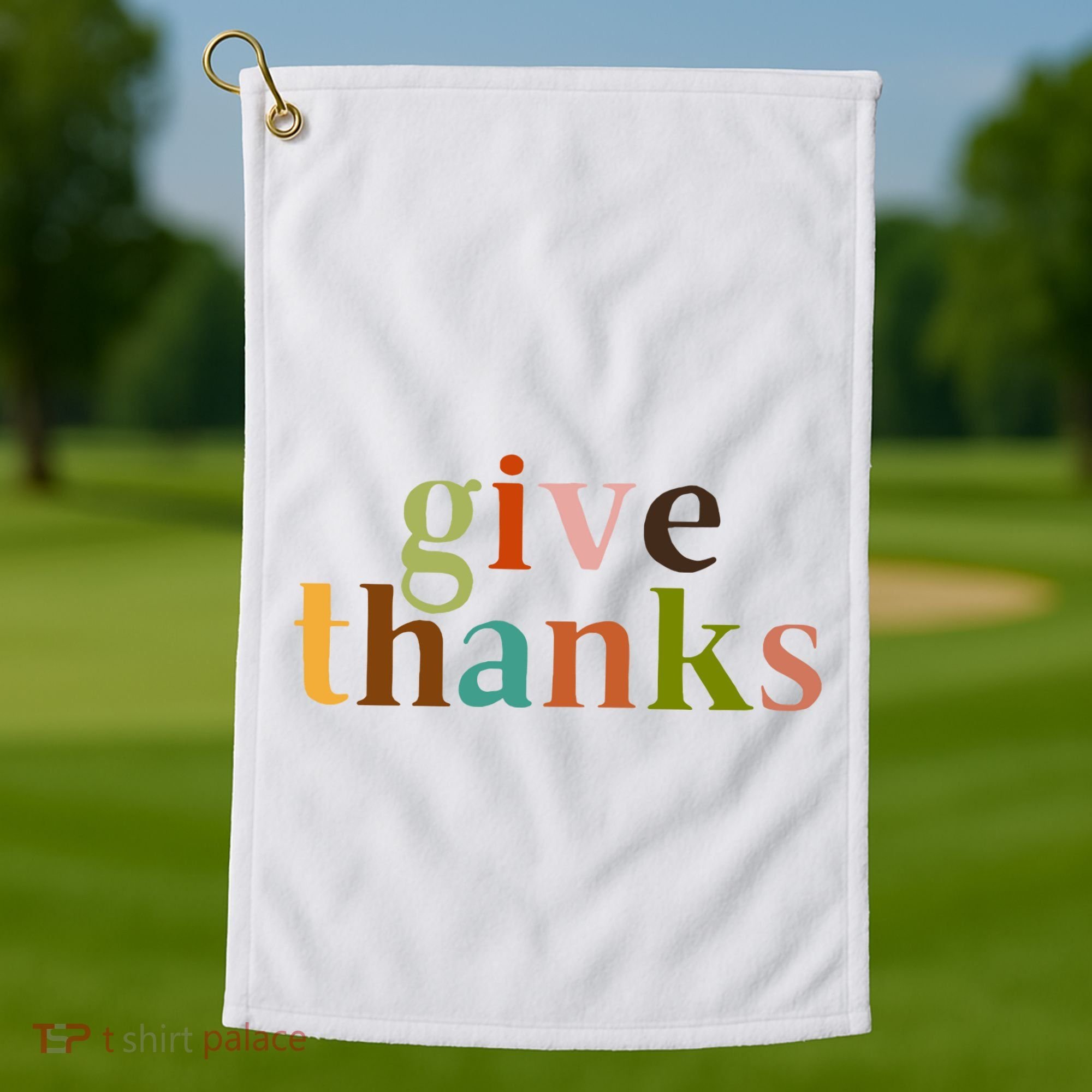 Give Thanks Be Thankful Thankgiving Golf Towel