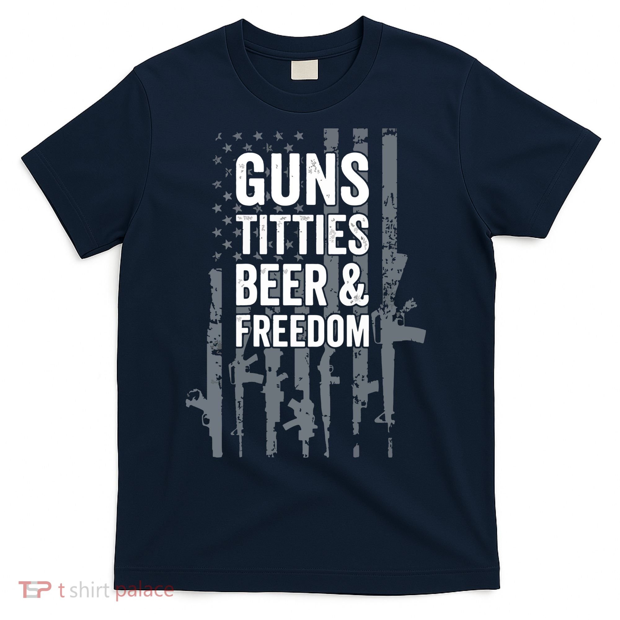 Guns Titties Beer & Freedom Funny Drinking USA Flag T-Shirt