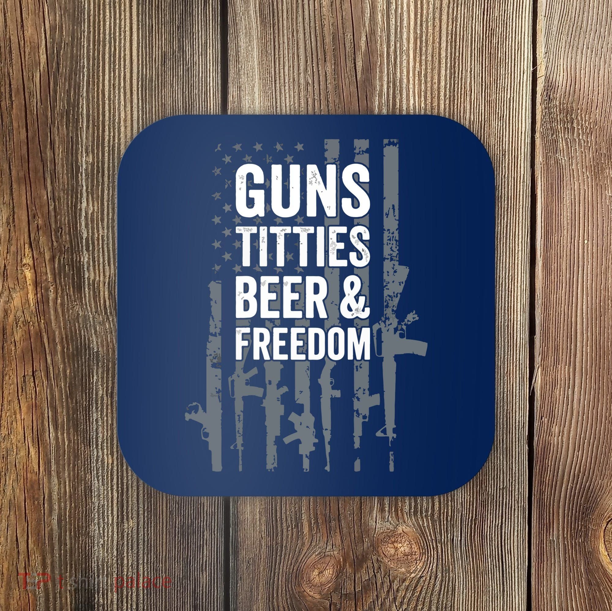 Guns Titties Beer & Freedom Funny Drinking USA Flag Coaster