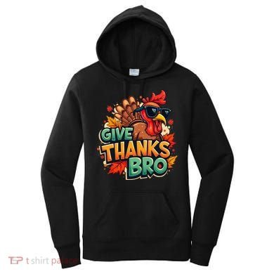 Give Thanks Bro Cute Turkey Thankful Thanksgiving Women's Hoodie