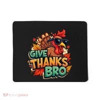 Give Thanks Bro Cute Turkey Thankful Thanksgiving Mousepad thumb 0