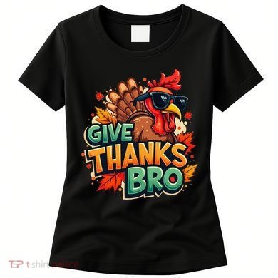 Give Thanks Bro Cute Turkey Thankful Thanksgiving Women's T-Shirt