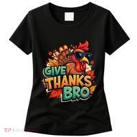 Give Thanks Bro Cute Turkey Thankful Thanksgiving Women's T-Shirt thumb 0